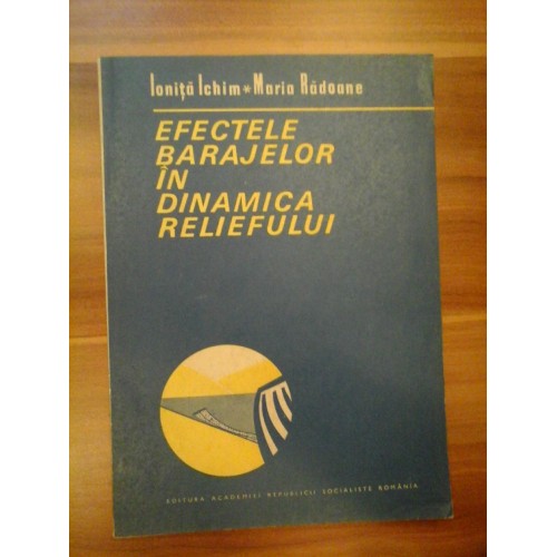 EFECTELE BARAJELOR IN DINAMICA RELIEFULUI - IONITA ICHIM, MARIA RADOANE EFECTELE BARAJELOR IN DINAMICA RELIEFULUI - IONITA ICHIM, MARIA RADOANE